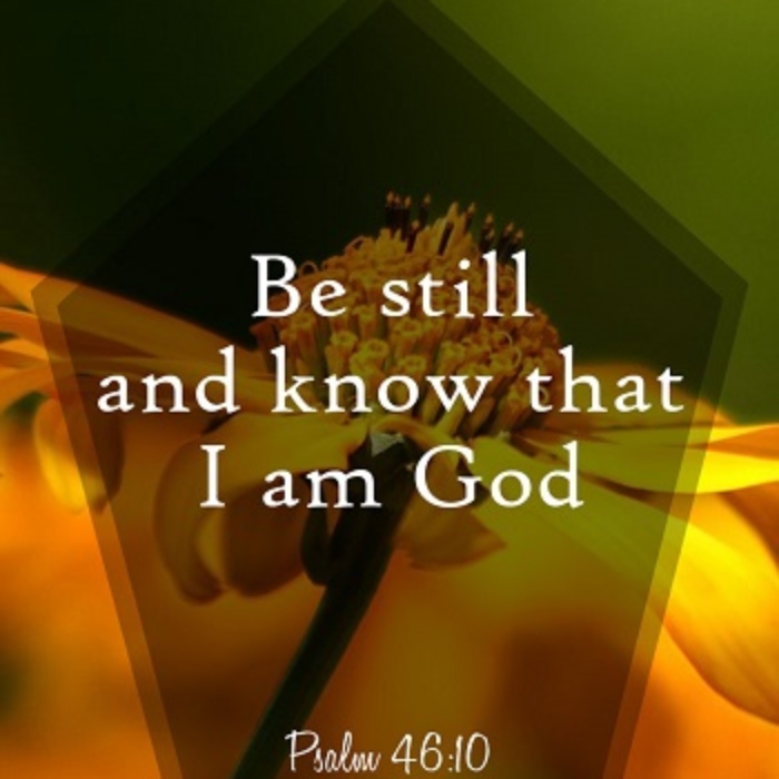 Be Still and know that I am God
