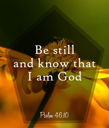 Be Still and know that I am God