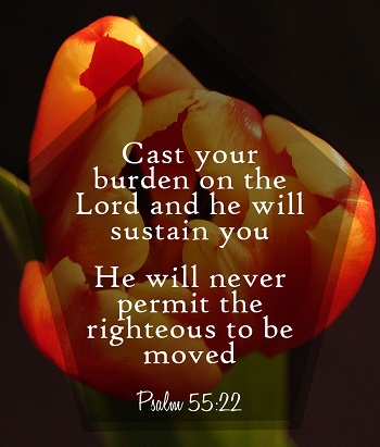 Cast your burden on the Lord and He will sustain you