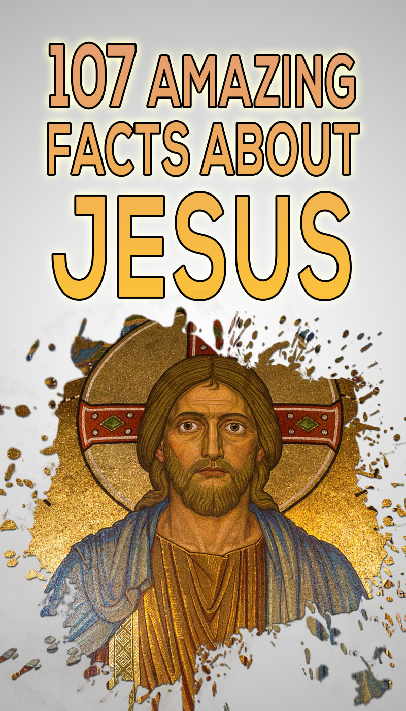 107 Amazing Facts About Jesus Christ