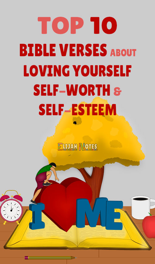 Bible Verses About Loving Yourself, Self-Worth And Self-Esteem