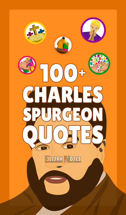 Inspirational Charles Spurgeon Quotes On Prayer, Grace, Faith, Friendship & The Gospel