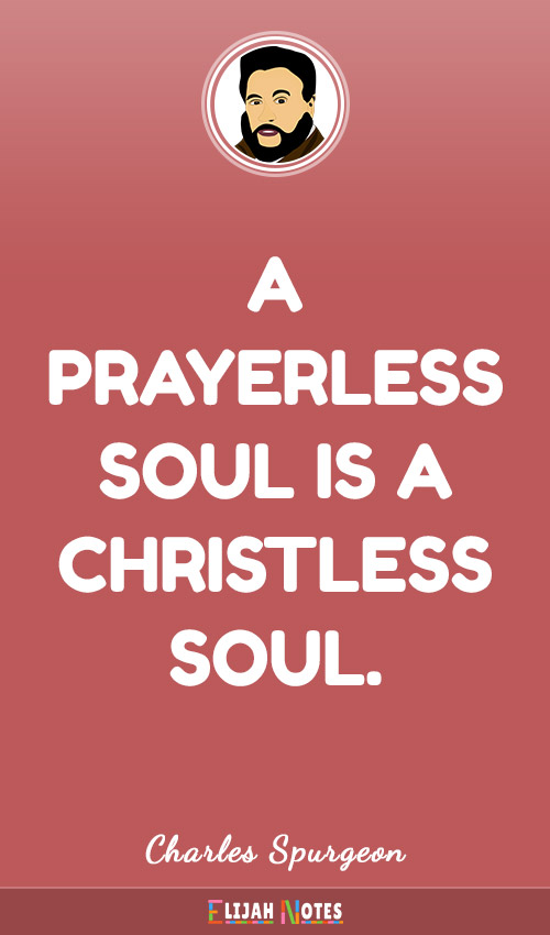 Inspirational Charles Spurgeon Quotes On Prayer, Grace, Faith, Friendship & The Gospel